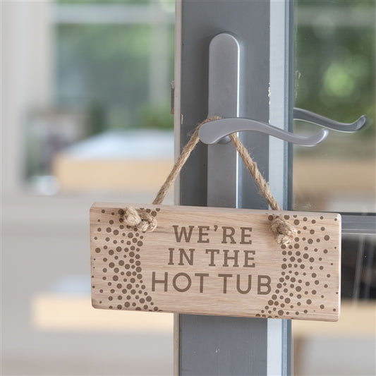 We're In The Hot Tub Wooden Oak Sign