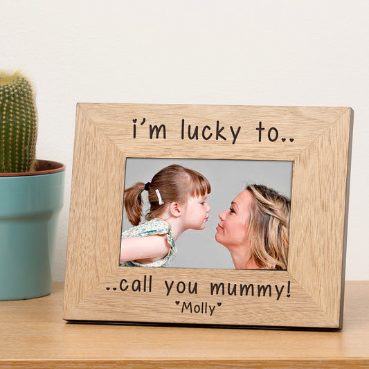 Personalised I’m Lucky To Call You Mummy Photo Frame
