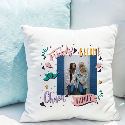 Friends Become Our Chosen Family Photo Upload Cushion