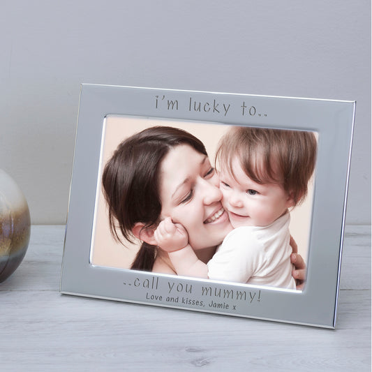 Personalised I’m Lucky To Call You Mummy Silver Plated Photo Frame